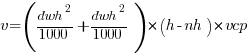 v = ( {dwh^{2}}/{1000}+{dwh^{2}}/{1000} ) * (h-nh) * vcp