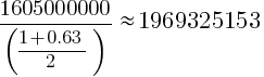 {1605000000}/{({1+0.63}/2)} \approx 1969325153